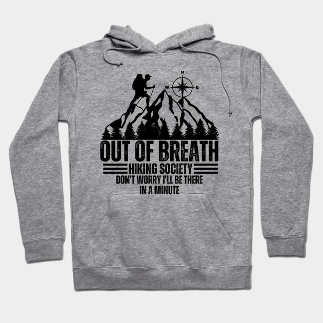 out of breath hiking society don't worry i'll be there in a minute Hoodie by Thoratostore